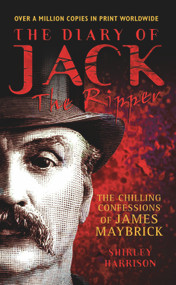 The Diary of Jack the Ripper (The Chilling Confessions of James Maybrick) by Shirley Harrison, 9781844549177