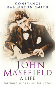 John Masefield (A Life) by Constance Babington Smith, 9780750937023