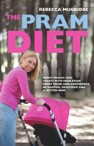 The Pram Diet by Rebecca Mugridge, 9781863256872