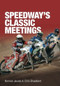 Speedway's Classic Meetings by Norman Jacobs, Chris Broadbent, 9780752435541