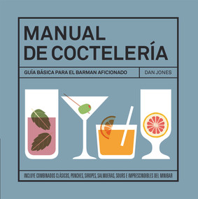 Manual de coctelería (Spanish Edition) by Dan Jones, 9788416407026