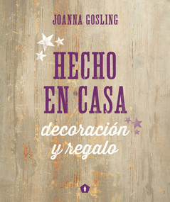 Hecho en casa (Spanish Edition) by Joanna Gosling, 9788416407040