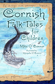 Cornish Folk Tales for Children by Mike O'Connor, Michelle O'Connor, 9780750984492