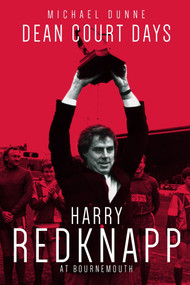 Dean Court Days (Harry Redknapp's Reign at AFC Bournemouth) by Michael Dunne, 9781785313844