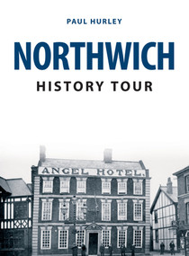 Northwich History Tour by Paul Hurley, 9781445682907