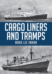 Cargo Liners and Tramps by Mark Lee Inman, 9781445673844