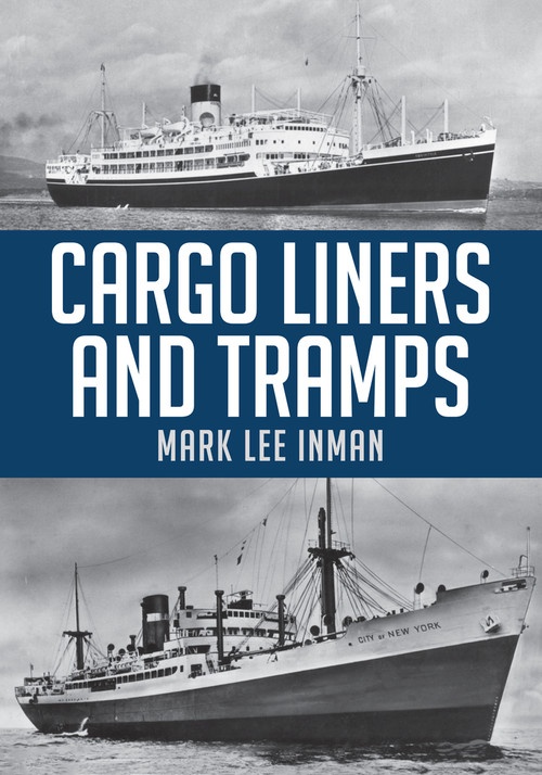 Cargo Liners and Tramps by Mark Lee Inman, 9781445673844