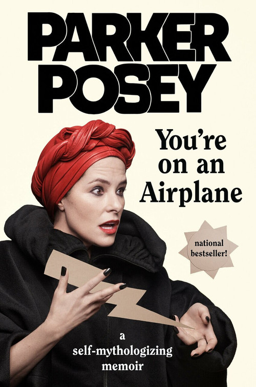 You're on an Airplane (A Self-Mythologizing Memoir) by Parker Posey, 9780735218192