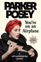 You're on an Airplane (A Self-Mythologizing Memoir) by Parker Posey, 9780735218192