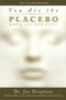 You Are the Placebo (Making Your Mind Matter) by Dr. Joe Dispenza, 9781401944599