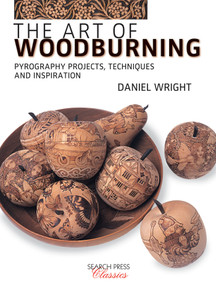 The Art of Woodburning (Pyrography projects, techniques and inspiration) by Daniel Wright, 9781782216773