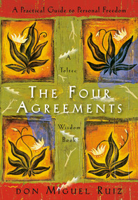 The Four Agreements (A Practical Guide to Personal Freedom) by Don Miguel Ruiz, Janet Mills, 9781878424310
