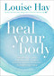 Heal Your Body (The Mental Causes for Physical Illness and the Metaphysical Way to Overcome Them) by Louise Hay, 9780937611357