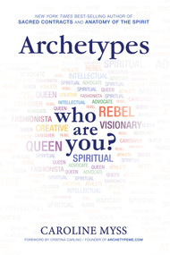 Archetypes (A Beginner's Guide to Your Inner-net) by Caroline Myss, PhD, 9781401941093