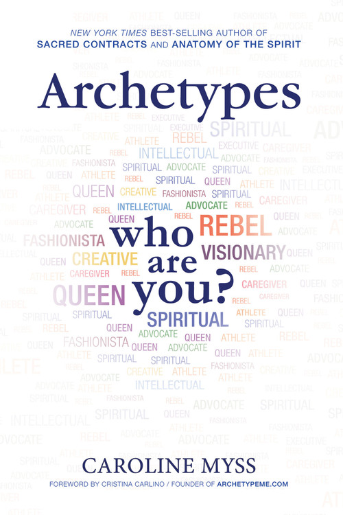 Archetypes (A Beginner's Guide to Your Inner-net) by Caroline Myss, PhD, 9781401941093