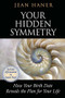 Your Hidden Symmetry (How Your Birth Date Reveals the Plan for Your Life) by Jean Haner, 9781401942427