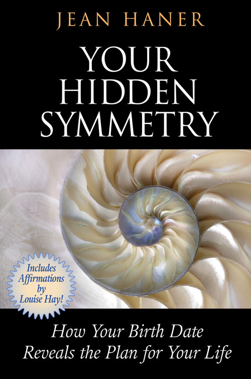 Your Hidden Symmetry (How Your Birth Date Reveals the Plan for Your Life) by Jean Haner, 9781401942427