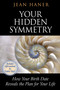 Your Hidden Symmetry (How Your Birth Date Reveals the Plan for Your Life) by Jean Haner, 9781401942427