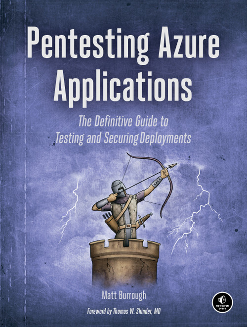 Pentesting Azure Applications (The Definitive Guide to Testing and Securing Deployments) by Matt Burrough, 9781593278632