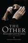 The Other by Ryszard Kapuscinski, Neal Ascherson, Anotnia Lloyd-Jones, 9781786635969