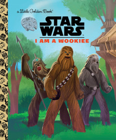 I Am a Wookiee (Star Wars) by Golden Books, Golden Books, 9780736437967