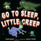 Go to Sleep, Little Creep - 9781101939444 by David Quinn, Ashley Spires, 9781101939444