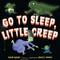 Go to Sleep, Little Creep (A Bedtime Book for Kids and Toddlers) - 9781101939444 by David Quinn, Ashley Spires, 9781101939444