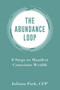 The Abundance Loop (8 Steps to Manifest Conscious Wealth) by Juliana Park, 9781401943745