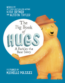 The Big Book of Hugs (A Barkley the Bear Story) by Nick Ortner, Alison Taylor, Michelle Polizzi, 9781401951726