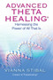 Advanced ThetaHealing (Harnessing the Power of All That Is) by Vianna Stibal, 9781401934965