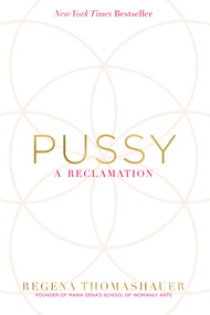 Pussy (A Reclamation) by Regena Thomashauer, 9781401950262