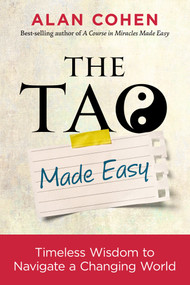The Tao Made Easy (Timeless Wisdom to Navigate a Changing World) by Alan Cohen, 9781401953621