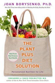 The PlantPlus Diet Solution (Personalized Nutrition for Life) by Joan Borysenko, PhD, 9781401954253
