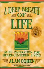 A Deep Breath of Life (Daily Inspiration for Heart-Centered Living) by Alan Cohen, 9781561703371