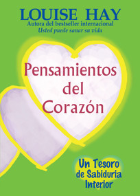 Pensamientos del Corazón (Un Tesoro de Sabiduria Interior) by Louise Hay, 9781561705856
