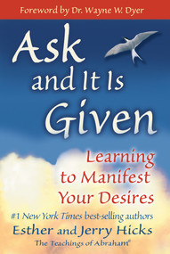 Ask and It Is Given (Learning to Manifest Your Desires) by Esther Hicks, Jerry Hicks, 9781401904593