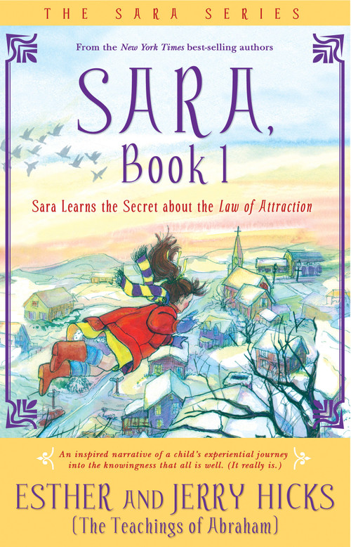 Sara, Book 1 (Sara Learns the Secret about the Law of Attraction) by Esther Hicks, Jerry Hicks, 9781401911584