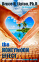 The Honeymoon Effect (The Science of Creating Heaven on Earth) by Bruce H. Lipton, 9781401923891