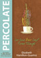 Percolate (Let Your Best Self Filter Through) by Elizabeth Hamilton-Guarino, Dr. Katie Eastman, 9781401942984