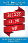 Success Is for You (Using Heart-Centered Power Principles for Lasting Abundance and Fulfillment) by Dr. David R. Hawkins, 9781401951511