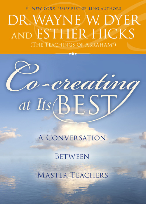 Co-creating at Its Best (A Conversation Between Master Teachers) - 9781401951641 by Dr. Wayne W. Dyer, Esther Hicks, 9781401951641