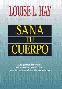 Sana Tu Cuerpo by Louise Hay, 9781561701322