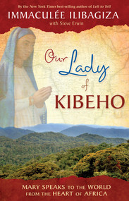 Our Lady of Kibeho (Mary Speaks to the World from the Heart of Africa) by Immaculée Ilibagiza, 9781401927431