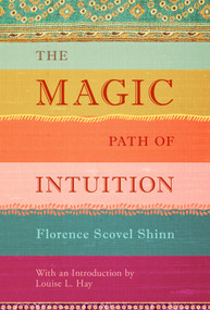 The Magic Path of Intuition by Florence Scovel Shinn, Louise Hay, 9781401944155