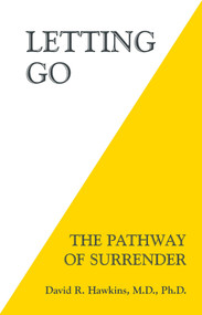 Letting Go (The Pathway of Surrender) by David R. Hawkins, MD/PHD, 9781401945015