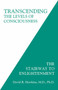 Transcending the Levels of Consciousness (The Stairway to Enlightenment) by David R. Hawkins, M.D., Ph.D., 9781401945053