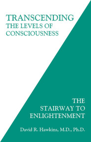 Transcending the Levels of Consciousness (The Stairway to Enlightenment) by David R. Hawkins, MD/PHD, 9781401945053