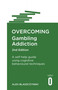 Overcoming Gambling Addiction, 2nd Edition (A self-help guide using cognitive behavioural techniques) by Alex Blaszczynski, 9781472138682