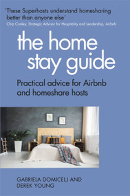 The Home Stay Guide (Practical advice for Airbnb and homeshare hosts) by Gabriela Domicelj, Derek Young, 9781472141552