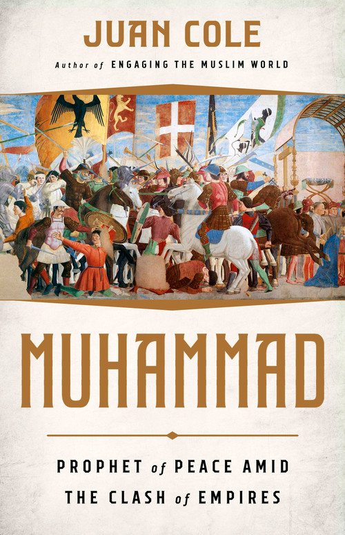 Muhammad (Prophet of Peace Amid the Clash of Empires) by Juan Cole, 9781568587837